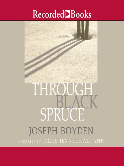 Title details for Through Black Spruce "International Edition" by Joseph Boyden - Available